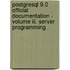 Postgresql 9.0 Official Documentation - Volume Iii. Server Programming