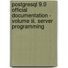 Postgresql 9.0 Official Documentation - Volume Iii. Server Programming by Postgresql Global Development Group