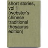 Short Stories, Vol 1 (Webster's Chinese Traditional Thesaurus Edition) door Inc. Icon Group International