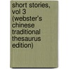 Short Stories, Vol 3 (Webster's Chinese Traditional Thesaurus Edition) door Inc. Icon Group International