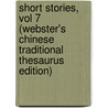 Short Stories, Vol 7 (Webster's Chinese Traditional Thesaurus Edition) door Inc. Icon Group International