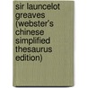 Sir Launcelot Greaves (Webster's Chinese Simplified Thesaurus Edition) door Inc. Icon Group International