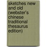 Sketches New And Old (Webster's Chinese Traditional Thesaurus Edition) by Inc. Icon Group International