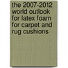 The 2007-2012 World Outlook for Latex Foam for Carpet and Rug Cushions by Inc. Icon Group International