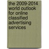 The 2009-2014 World Outlook for Online Classified Advertising Services by Inc. Icon Group International