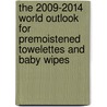 The 2009-2014 World Outlook for Premoistened Towelettes and Baby Wipes door Inc. Icon Group International
