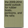 The 2009-2014 World Outlook for Rubber Boats, Pontoons, and Life Rafts by Inc. Icon Group International