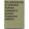 The Adventures Of Sherlock Holmes (Webster's Korean Thesaurus Edition) door Inc. Icon Group International