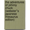 The Adventures of Johnny Chuck (Webster''s Japanese Thesaurus Edition) door Inc. Icon Group International