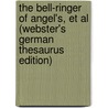 The Bell-Ringer Of Angel's, Et Al (Webster's German Thesaurus Edition) door Inc. Icon Group International