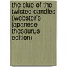 The Clue Of The Twisted Candles (Webster's Japanese Thesaurus Edition) door Inc. Icon Group International
