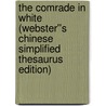 The Comrade in White (Webster''s Chinese Simplified Thesaurus Edition) door Inc. Icon Group International