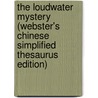 The Loudwater Mystery (Webster's Chinese Simplified Thesaurus Edition) door Inc. Icon Group International