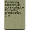 The Meeting Spectrum, An Advanced Guide for Meeting Professionals, 2nd by Wright Rudy