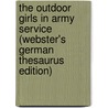 The Outdoor Girls In Army Service (Webster's German Thesaurus Edition) door Inc. Icon Group International