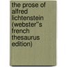 The Prose of Alfred Lichtenstein (Webster''s French Thesaurus Edition) by Inc. Icon Group International