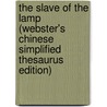 The Slave Of The Lamp (Webster's Chinese Simplified Thesaurus Edition) door Inc. Icon Group International