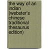 The Way Of An Indian (Webster's Chinese Traditional Thesaurus Edition) door Inc. Icon Group International