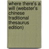 Where There's A Will (Webster's Chinese Traditional Thesaurus Edition) by Inc. Icon Group International