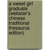 A Sweet Girl Graduate (Webster's Chinese Traditional Thesaurus Edition) door Inc. Icon Group International
