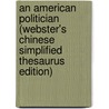 An American Politician (Webster's Chinese Simplified Thesaurus Edition) by Inc. Icon Group International