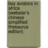 Boy Aviators In Africa (Webster's Chinese Simplified Thesaurus Edition) door Inc. Icon Group International
