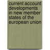 Current Account Developments in New Member States of the European Union door Jesmin Rahman