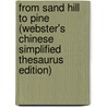 From Sand Hill To Pine (Webster's Chinese Simplified Thesaurus Edition) door Inc. Icon Group International