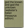 God The Known And God The Unknown (Webster's Italian Thesaurus Edition) door Inc. Icon Group International