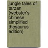 Jungle Tales Of Tarzan (Webster's Chinese Simplified Thesaurus Edition) by Inc. Icon Group International