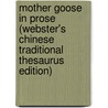 Mother Goose In Prose (Webster's Chinese Traditional Thesaurus Edition) door Inc. Icon Group International