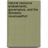 Natural Resource Endowments, Governance, and the Domestic RevenueEffort by Sanjeev Gupta