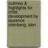 Outlines & Highlights For Child Development By Laurence Steinberg, Isbn
