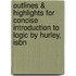 Outlines & Highlights For Concise Introduction To Logic By Hurley, Isbn
