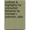 Outlines & Highlights For Consumer Behavior By Michael R. Solomon, Isbn door Michael Solomon