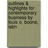 Outlines & Highlights For Contemporary Business By Louis E. Boone, Isbn