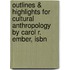 Outlines & Highlights For Cultural Anthropology By Carol R. Ember, Isbn