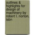 Outlines & Highlights For Design Of Machinery By Robert L. Norton, Isbn