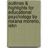 Outlines & Highlights For Educational Psychology By Roxana Moreno, Isbn