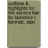 Outlines & Highlights For Fire Service Law By Lawrence T. Bennett, Isbn