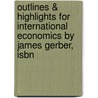 Outlines & Highlights For International Economics By James Gerber, Isbn by James Gerber