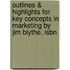 Outlines & Highlights For Key Concepts In Marketing By Jim Blythe, Isbn