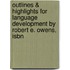 Outlines & Highlights For Language Development By Robert E. Owens, Isbn