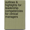 Outlines & Highlights For Leadership Competencies For Clinical Managers door Cram101 Reviews