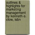 Outlines & Highlights For Marketing Management By Kenneth E. Clow, Isbn