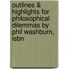 Outlines & Highlights For Philosophical Dilemmas By Phil Washburn, Isbn door Phil Washburn