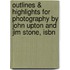 Outlines & Highlights For Photography By John Upton And Jim Stone, Isbn