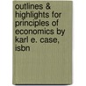 Outlines & Highlights For Principles Of Economics By Karl E. Case, Isbn door Karl Case