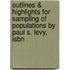 Outlines & Highlights For Sampling Of Populations By Paul S. Levy, Isbn