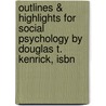 Outlines & Highlights For Social Psychology By Douglas T. Kenrick, Isbn door Douglas Kenrick